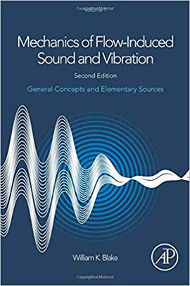 Mechanics of Flow-Induced Sound and Vibration, Volume 1: General Concepts and Elementary Sources 2nd Edition