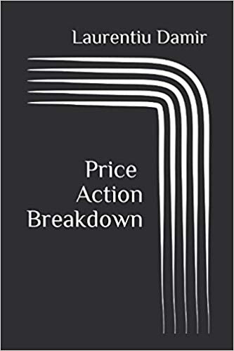 Price Action Breakdown: Exclusive Price Action Trading Approach to Financial Markets