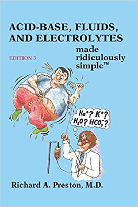 Acid-base, Fluids and Electrolytes Made Ridiculously Simple 3rd Edition