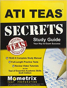 ATI TEAS Secrets Study Guide: TEAS 6 Complete Study Manual, Sixth Edition