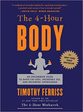 The 4 Hour Body: An Uncommon Guide to Rapid Fat Loss, Incredible Sex and Becoming Superhuman