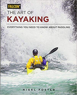 The Art of Kayaking: Everything You Need to Know About Paddling